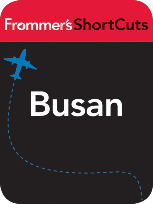 Title details for Busan, South Korea by Frommer's ShortCuts - Available